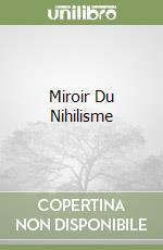 Miroir Du Nihilisme libro