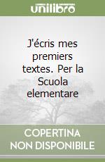 J'écris mes premiers textes. Per la Scuola elementare