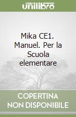 Mika CE1. Manuel. Per la Scuola elementare libro