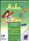 Mika : les aventures de pique l'hérisson. Cahier de lecture. Per la Scuola elementare. Vol. 1 libro