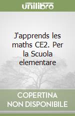 J'apprends les maths CE2. Per la Scuola elementare