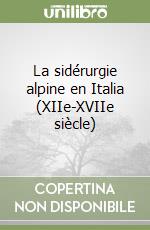 La sidérurgie alpine en Italia (XIIe-XVIIe siècle) libro