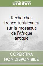 Recherches franco-tunisiennes sur la mosaïque de l'Afrique antique (2) libro