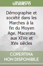 Démographie et société dans les Marches à la fin du Moyen Age. Macerata aux XIVe et XVe siècles libro