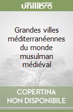 Grandes villes méditerranéennes du monde musulman médiéval libro