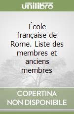 École française de Rome. Liste des membres et anciens membres libro