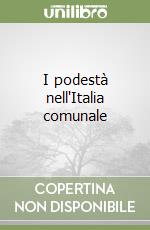 I podestà nell'Italia comunale (1) libro