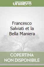 Francesco Salviati et la Bella Maniera libro