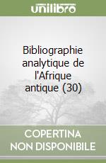 Bibliographie analytique de l'Afrique antique (30) libro