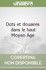 Dots et douaires dans le haut Moyen Age