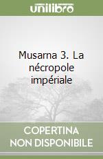 Musarna 3. La nécropole impériale libro