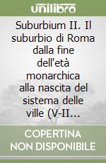 Suburbium II. Il suburbio di Roma dalla fine dell'età monarchica alla nascita del sistema delle ville (V-II secolo a. C.). Con CD-ROM libro