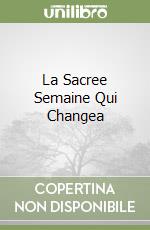 La Sacree Semaine Qui Changea libro