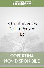 3 Controverses De La Pensee Ec libro