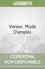 Venise: Mode D'emploi