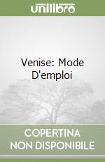 Venise: Mode D'emploi libro