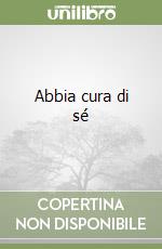 Abbia cura di sé libro