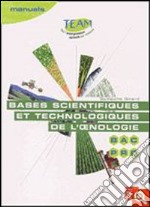 Bases scientifiques et technologiques de l'oenologie. Bac Pro Cgea. Option vigne et vin; modules MP 141 et 143. Per le Scuole superiori libro