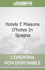 Hotels E Maisons D'hotes In Spagna