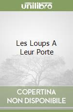 Les Loups A Leur Porte libro