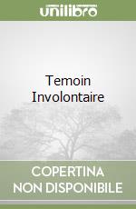 Temoin Involontaire libro