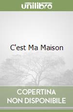 C'est Ma Maison