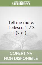 Tell me more. Tedesco 1-2-3 (v.e.) libro