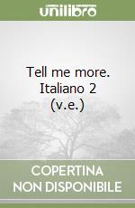 Tell me more. Italiano 2 (v.e.) libro