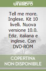 Tell me more. Inglese. Kit 10 livelli. Nuova versione 10.0. Ediz. italiana e inglese. Con DVD-ROM libro