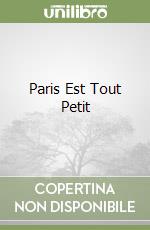 Paris Est Tout Petit libro