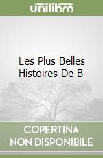 Les Plus Belles Histoires De B libro