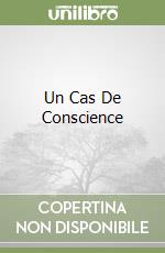 Un Cas De Conscience libro