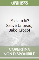 M'as-tu lu? Sauvé ta peau; Jako Croco! libro