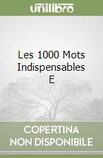 Les 1000 Mots Indispensables E libro