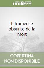 L'Immense obsurite de la mort libro