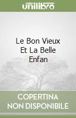 Le Bon Vieux Et La Belle Enfan libro