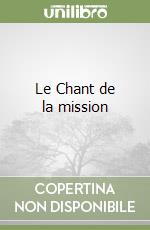 Le Chant de la mission libro