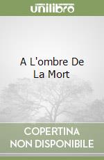 A L'ombre De La Mort