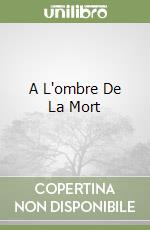 A L'ombre De La Mort libro