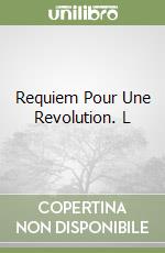 Requiem Pour Une Revolution. L