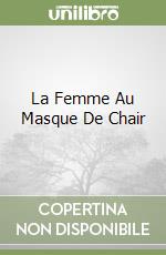 La Femme Au Masque De Chair libro