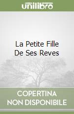 La Petite Fille De Ses Reves libro