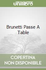 Brunetti Passe A Table libro