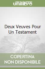 Deux Veuves Pour Un Testament