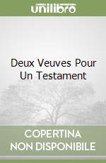 Deux Veuves Pour Un Testament libro