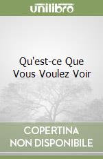 Qu'est-ce Que Vous Voulez Voir libro