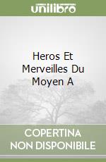 Heros Et Merveilles Du Moyen A libro