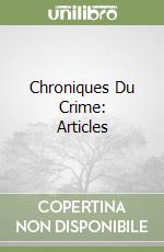 Chroniques Du Crime: Articles libro