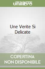 Une Verite Si Delicate libro