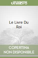 Le Livre Du Roi libro